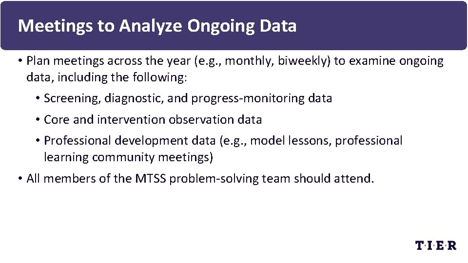 Meetings to Analyze Ongoing Data • Plan meetings across the year (e. g. ,