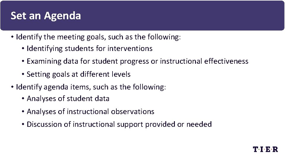 Set an Agenda • Identify the meeting goals, such as the following: • Identifying