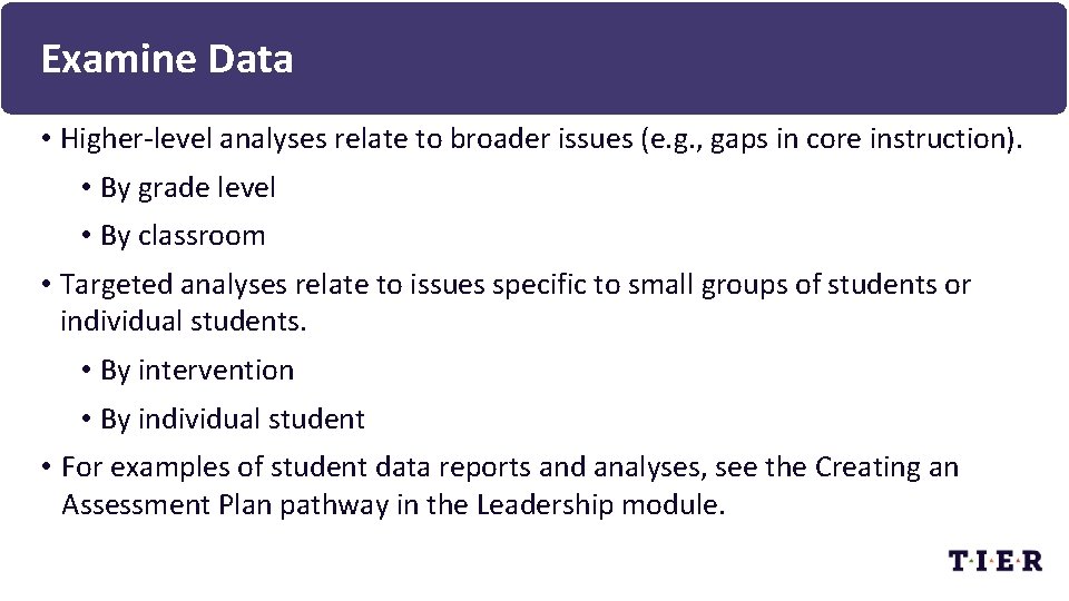 Examine Data • Higher-level analyses relate to broader issues (e. g. , gaps in