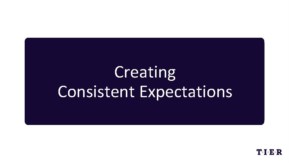 Creating Consistent Expectations 