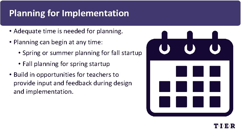 Planning for Implementation • Adequate time is needed for planning. • Planning can begin