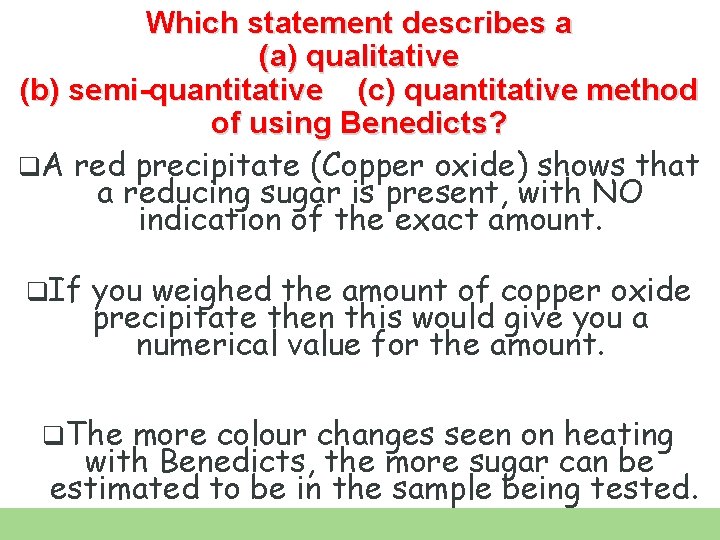 Which statement describes a (a) qualitative (b) semi-quantitative (c) quantitative method of using Benedicts?