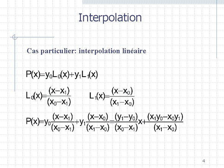 Interpolation Cas particulier: interpolation linéaire 4 