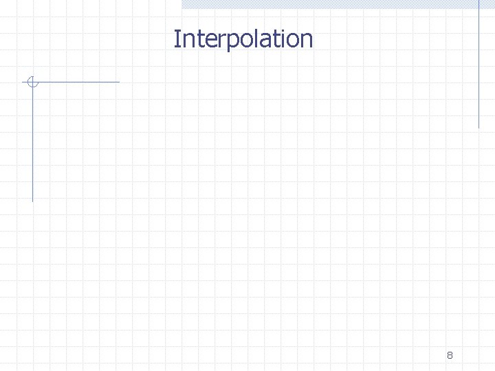 Interpolation 8 