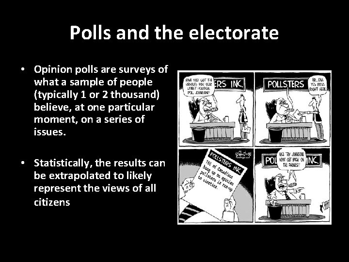 Polls and the electorate • Opinion polls are surveys of what a sample of