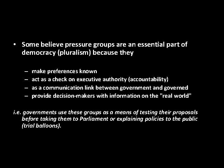  • Some believe pressure groups are an essential part of democracy (pluralism) because