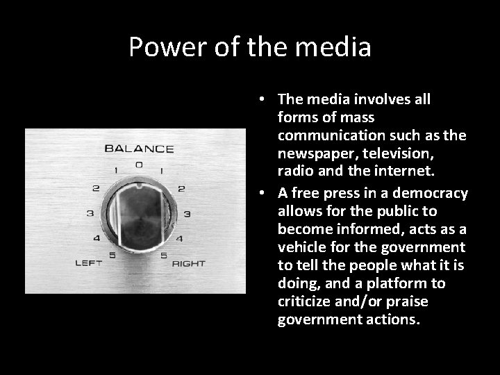 Power of the media • The media involves all forms of mass communication such