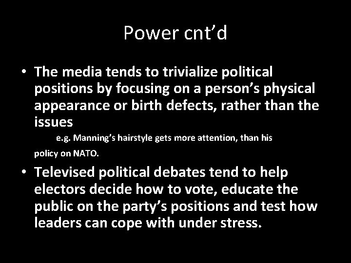 Power cnt’d • The media tends to trivialize political positions by focusing on a