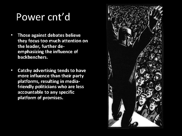 Power cnt’d • Those against debates believe they focus too much attention on the