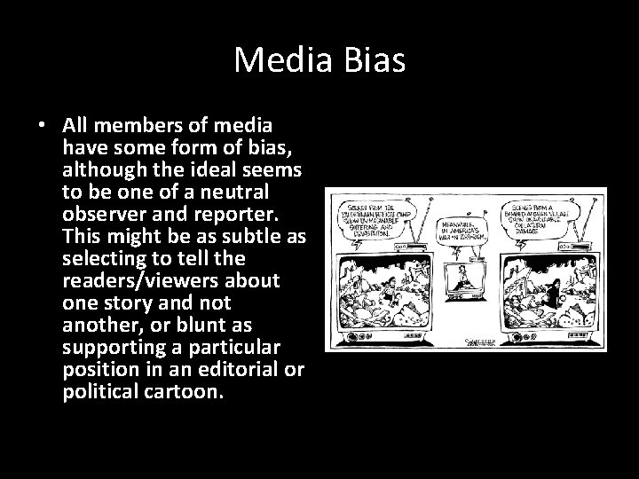 Media Bias • All members of media have some form of bias, although the