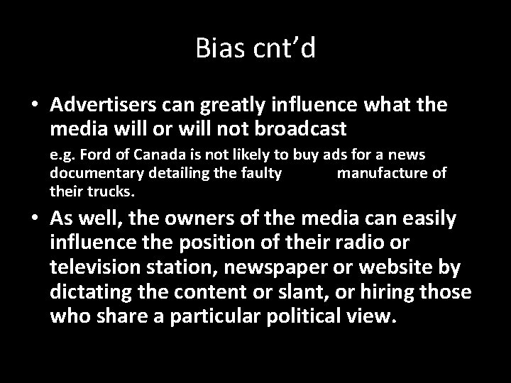 Bias cnt’d • Advertisers can greatly influence what the media will or will not