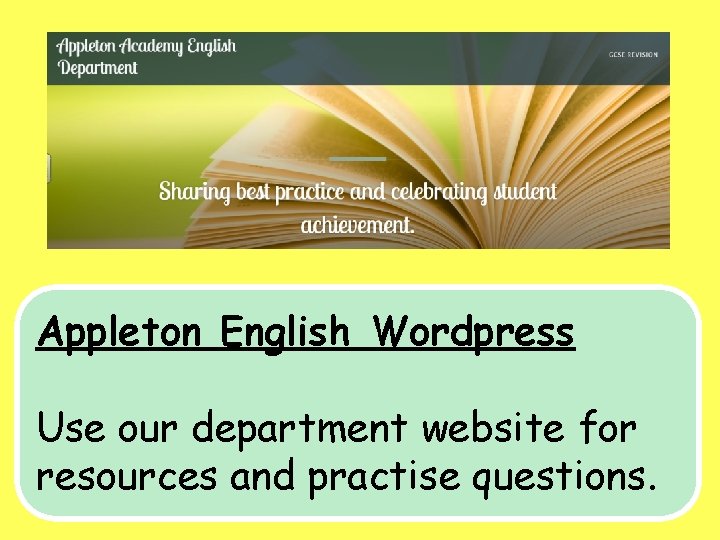 Appleton English Wordpress Use our department website for resources and practise questions. 