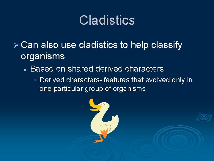 Cladistics Ø Can also use cladistics to help classify organisms l Based on shared