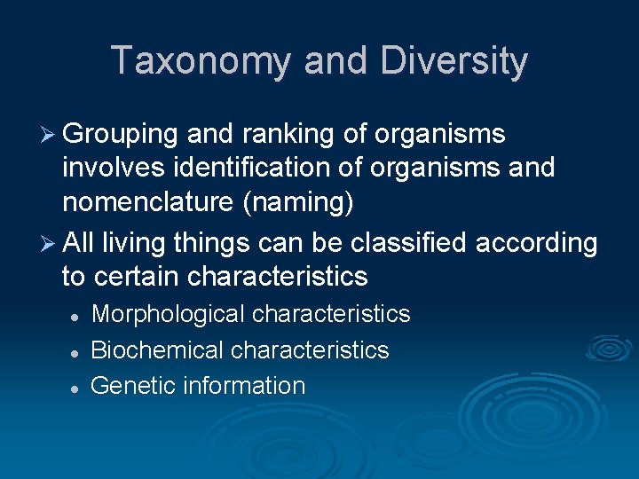 Taxonomy and Diversity Ø Grouping and ranking of organisms involves identification of organisms and