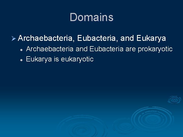 Domains Ø Archaebacteria, Eubacteria, and Eukarya l l Archaebacteria and Eubacteria are prokaryotic Eukarya