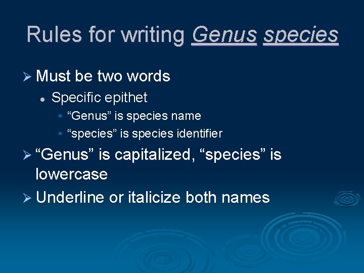 Rules for writing Genus species Ø Must be two words l Specific epithet •