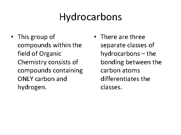Hydrocarbons • This group of compounds within the field of Organic Chemistry consists of Hydrocarbons • This group of compounds within the field of Organic Chemistry consists of