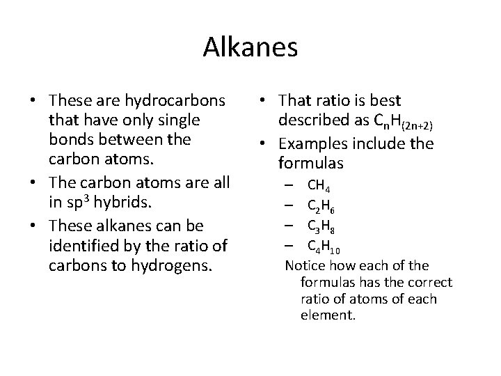 Alkanes • These are hydrocarbons that have only single bonds between the carbon atoms. Alkanes • These are hydrocarbons that have only single bonds between the carbon atoms.