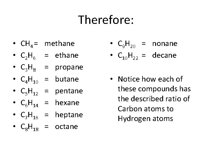 Therefore: • • CH 4 = C 2 H 6 C 3 H 8 Therefore: • • CH 4 = C 2 H 6 C 3 H 8