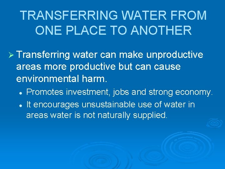 TRANSFERRING WATER FROM ONE PLACE TO ANOTHER Ø Transferring water can make unproductive areas