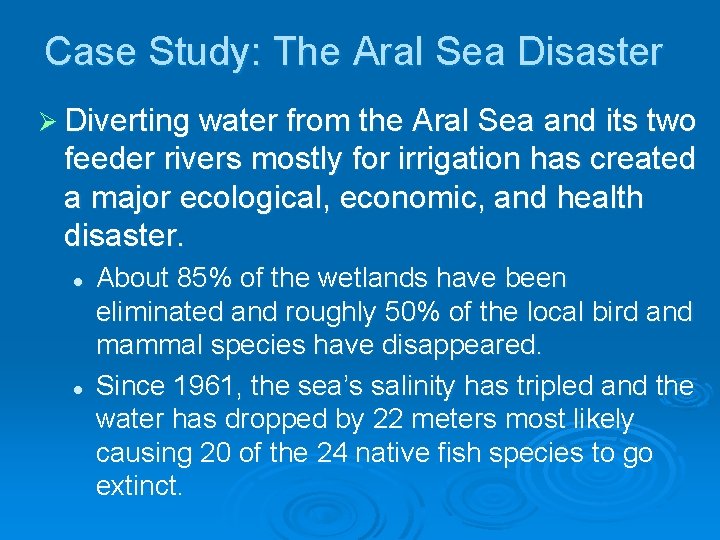Case Study: The Aral Sea Disaster Ø Diverting water from the Aral Sea and