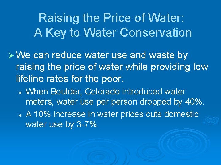 Raising the Price of Water: A Key to Water Conservation Ø We can reduce