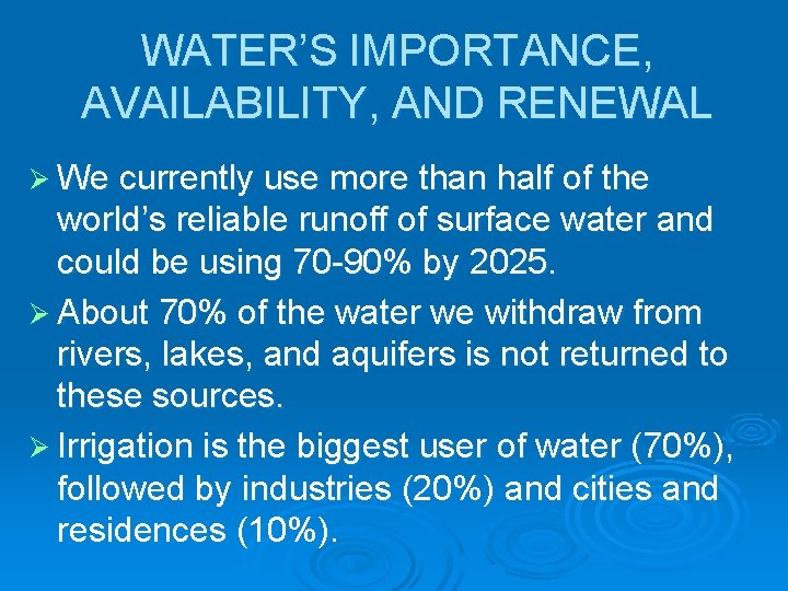 WATER’S IMPORTANCE, AVAILABILITY, AND RENEWAL Ø We currently use more than half of the