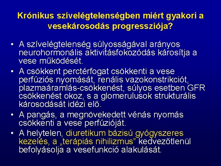 Krónikus szívelégtelenségben miért gyakori a vesekárosodás progressziója? • A szívelégtelenség súlyosságával arányos neurohormonális aktivitásfokozódás