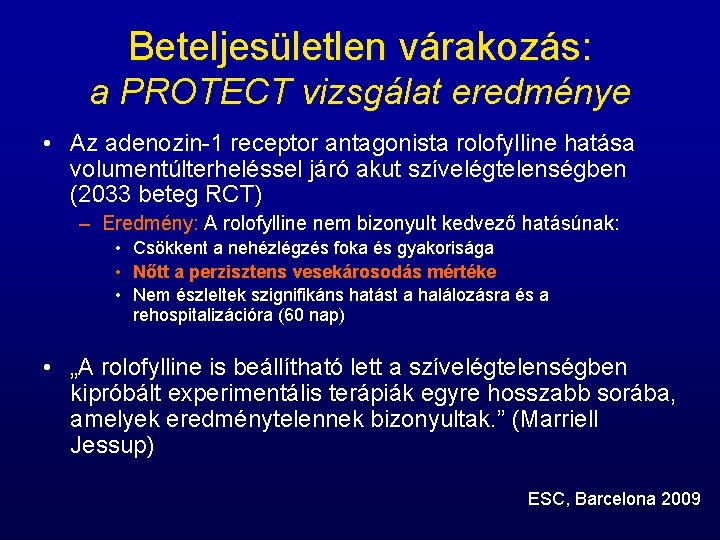 Beteljesületlen várakozás: a PROTECT vizsgálat eredménye • Az adenozin-1 receptor antagonista rolofylline hatása volumentúlterheléssel