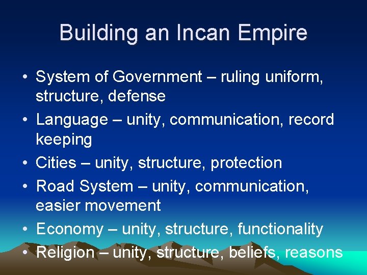 Building an Incan Empire • System of Government – ruling uniform, structure, defense •