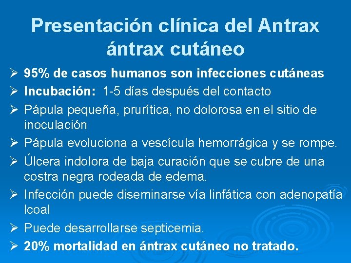 Presentación clínica del Antrax ántrax cutáneo Ø 95% de casos humanos son infecciones cutáneas