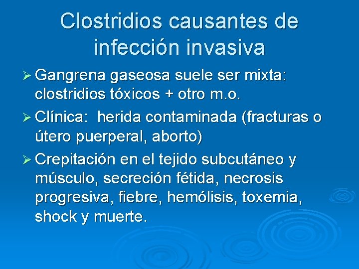 Clostridios causantes de infección invasiva Ø Gangrena gaseosa suele ser mixta: clostridios tóxicos +