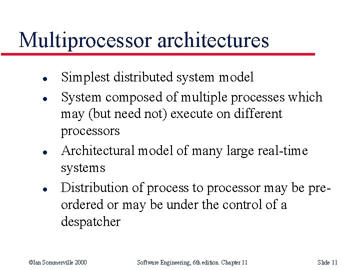 Multiprocessor architectures l l Simplest distributed system model System composed of multiple processes which