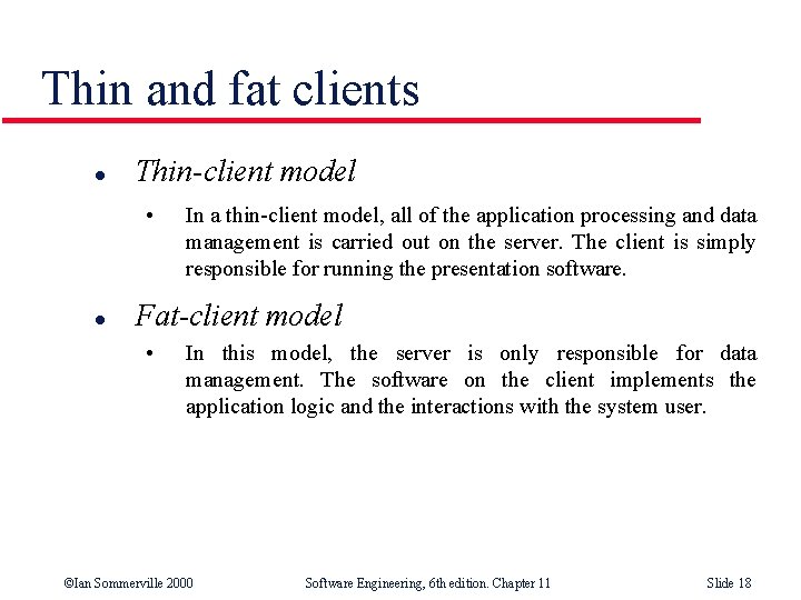 Thin and fat clients l Thin-client model • l In a thin-client model, all