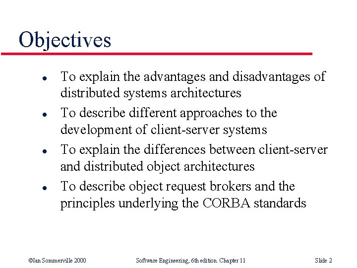 Objectives l l To explain the advantages and disadvantages of distributed systems architectures To