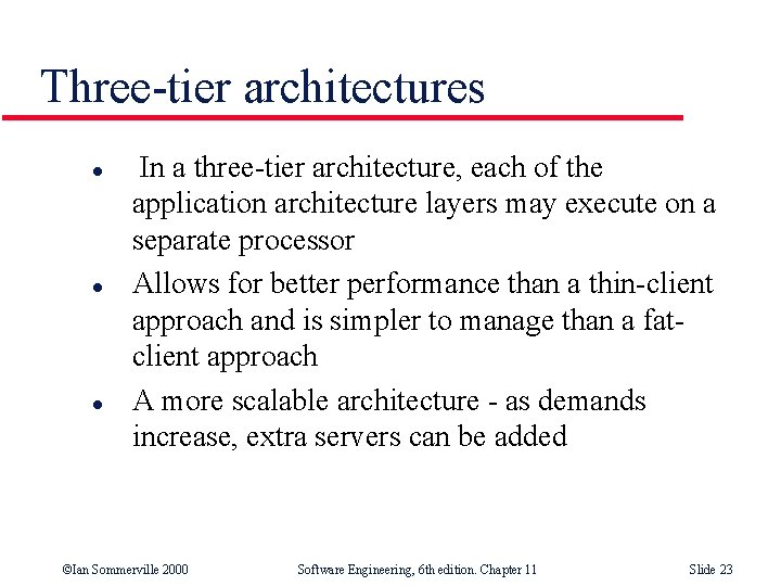 Three-tier architectures l l l In a three-tier architecture, each of the application architecture