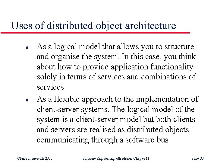 Uses of distributed object architecture l l As a logical model that allows you