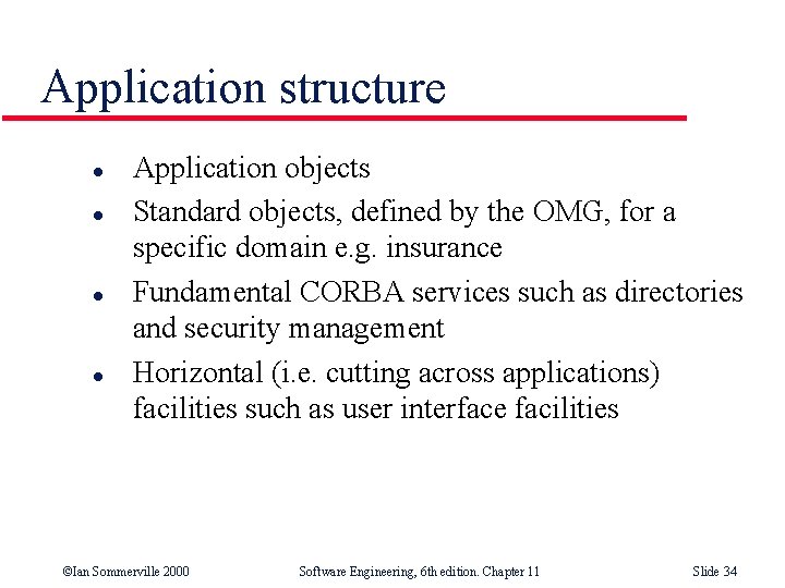 Application structure l l Application objects Standard objects, defined by the OMG, for a