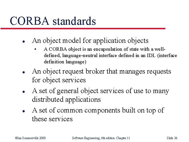 CORBA standards l An object model for application objects • l l l A