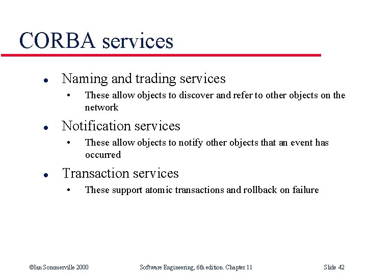 CORBA services l Naming and trading services • l Notification services • l These