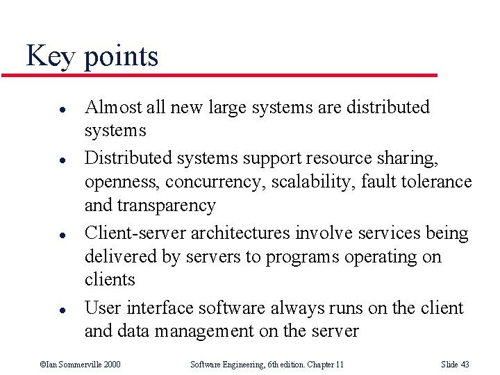 Key points l l Almost all new large systems are distributed systems Distributed systems