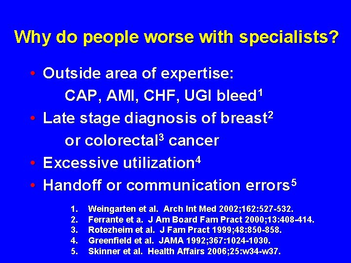 Why do people worse with specialists? • Outside area of expertise: CAP, AMI, CHF,