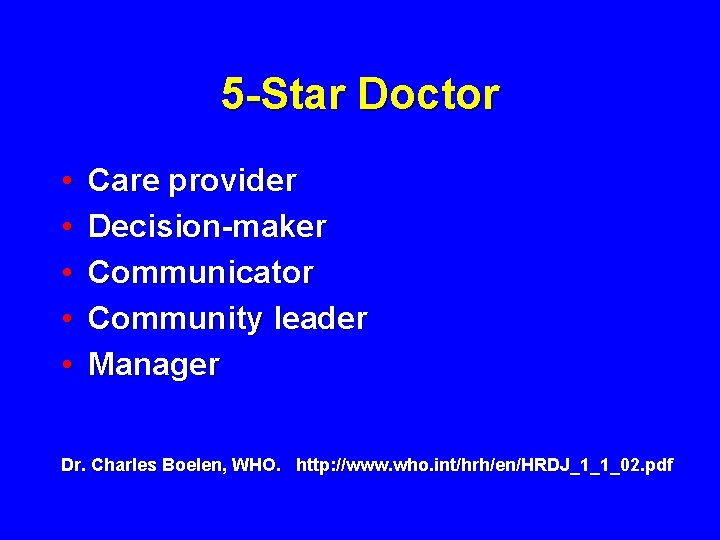 5 -Star Doctor • • • Care provider Decision-maker Communicator Community leader Manager Dr.