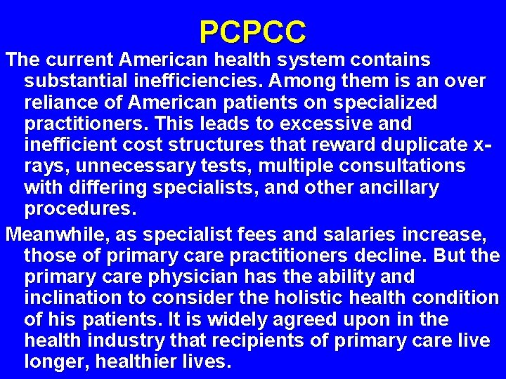 PCPCC The current American health system contains substantial inefficiencies. Among them is an over