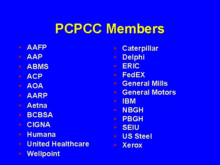 PCPCC Members • • • AAFP AAP ABMS ACP AOA AARP Aetna BCBSA CIGNA