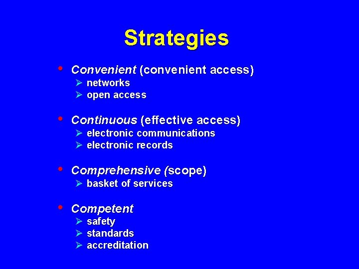 Strategies • Convenient (convenient access) • Continuous (effective access) • Comprehensive (scope) • Competent