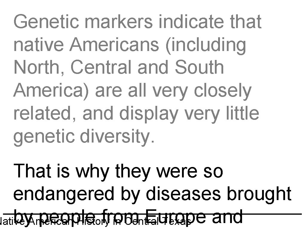 Genetic markers indicate that native Americans (including North, Central and South America) are all