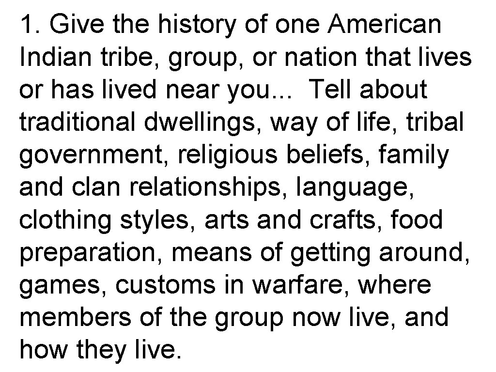 1. Give the history of one American Indian tribe, group, or nation that lives