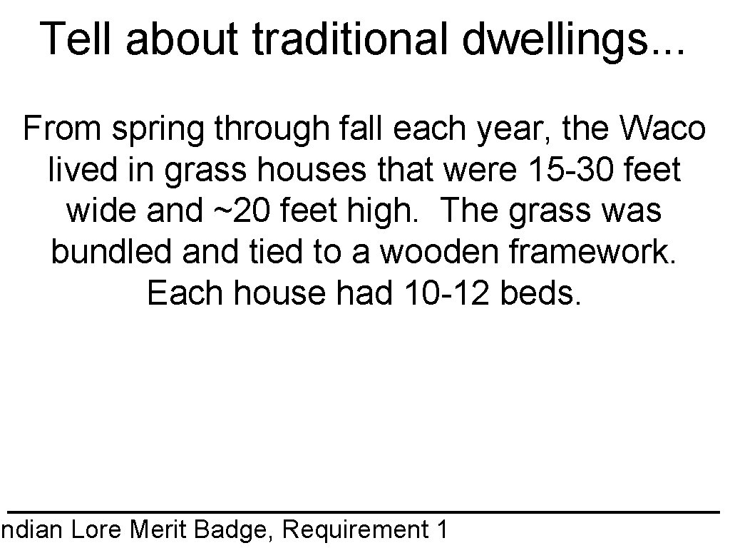Tell about traditional dwellings. . . From spring through fall each year, the Waco