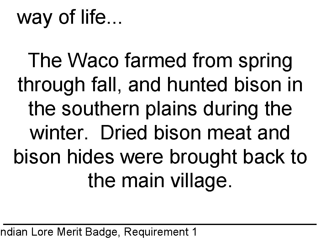 way of life. . . The Waco farmed from spring through fall, and hunted